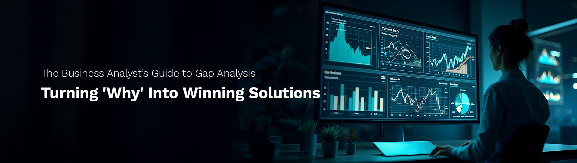 The Business Analyst’s Guide to Gap Analysis: Turning 'Why' Into Winning Solutions